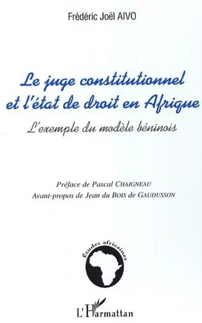 Le juge constitutionnel et l'état de droit en Afrique - Frédéric Joël Aivo - Editions L'Harmattan