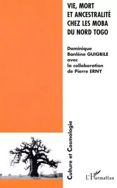 VIE, MORT ET ANCESTRALITÉ CHEZ LES MOBA DU NORD TOGO - Pierre Erny, Dominique Banlène Guigbile - Editions L'Harmattan