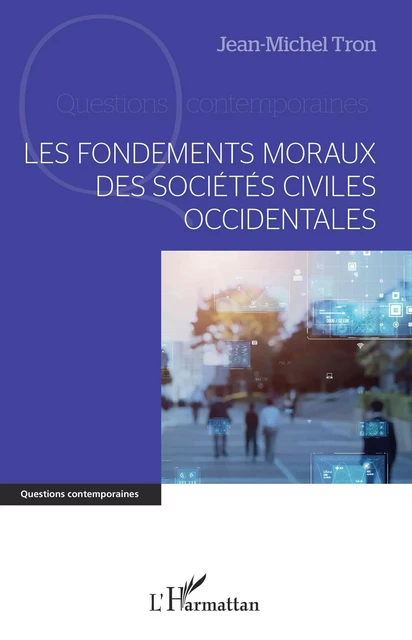 Les fondements moraux des sociétés civiles occidentales - Jean-Michel Tron - Editions L'Harmattan