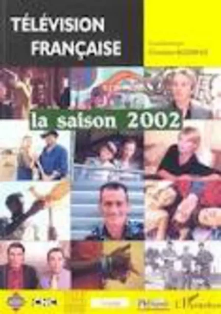 TELEVISION FRANCAISE La saison 2002 - Christian Bosseno - Editions L'Harmattan