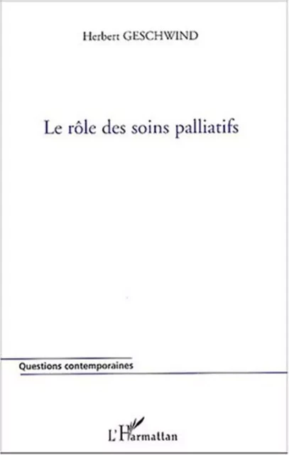 Le rôle des soins palliatifs - Herbert Geschwind - Editions L'Harmattan