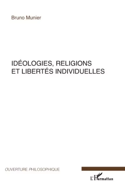 Idéologies, religions et libertés individuelles - Bruno Munier - Editions L'Harmattan