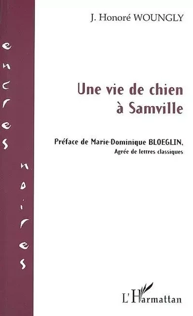 UNE VIE DE CHIEN A SAMVILLE - Honoré Woungly - Editions L'Harmattan