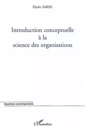 INTRODUCTION CONCEPTUELLE A LA SCIENCE DES ORGANISATIONS