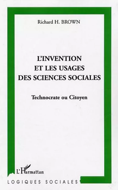 L'invention et les usages des sciences sociales - Richard Brown - Editions L'Harmattan