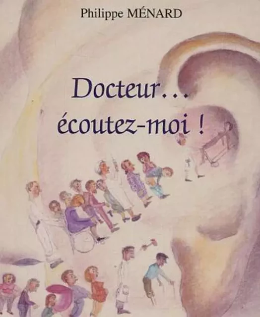 Docteur écoutez-moi ! - Philippe Ménard - Editions L'Harmattan