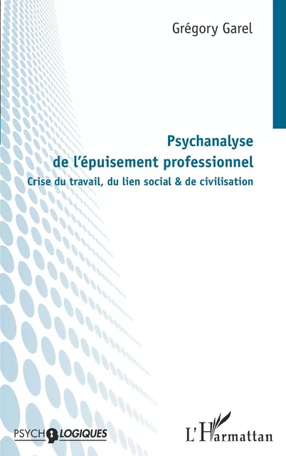 Psychanalyse de l'épuisement professionnel - Grégory Garel - Editions L'Harmattan