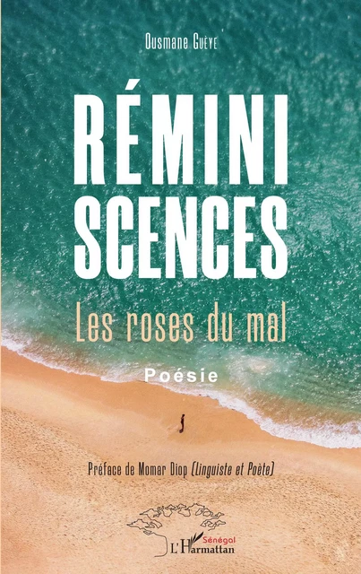 Réminiscences. Les roses du mal. Poésie - Ousmane Gueye - Editions L'Harmattan