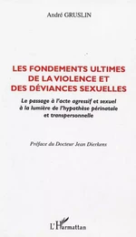 LES FONDEMENTS ULTIMES DE LA VIOLENCE ET DES DEVIANCES SEXUELLES