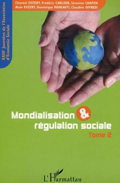 Mondialisation et régulation sociale - Claudine Offredi, Chantal Euzéby, Frédéric CARLUER, Séverine Chapon, Alain Euzéby, Dominique Mansanti - Editions L'Harmattan