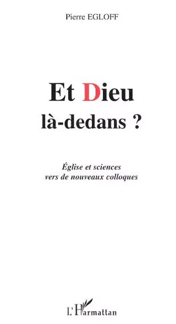 ET DIEU LA-DEDANS ? - Pierre Egloff - Editions L'Harmattan