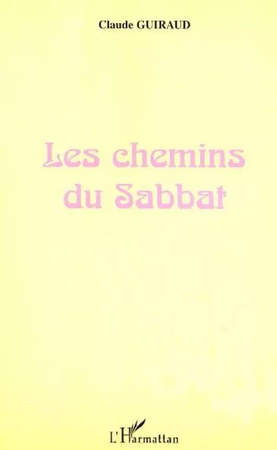 LES CHEMINS DU SABBAT - Claude Guiraud - Editions L'Harmattan