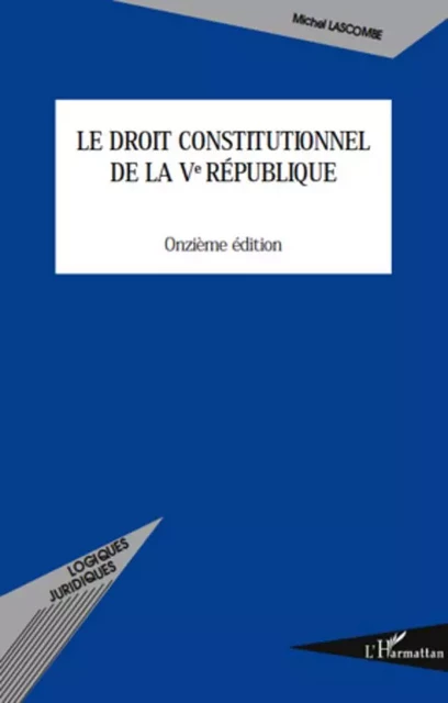 Le droit constitutionnel de la Ve République -  Lascombe michel - Editions L'Harmattan