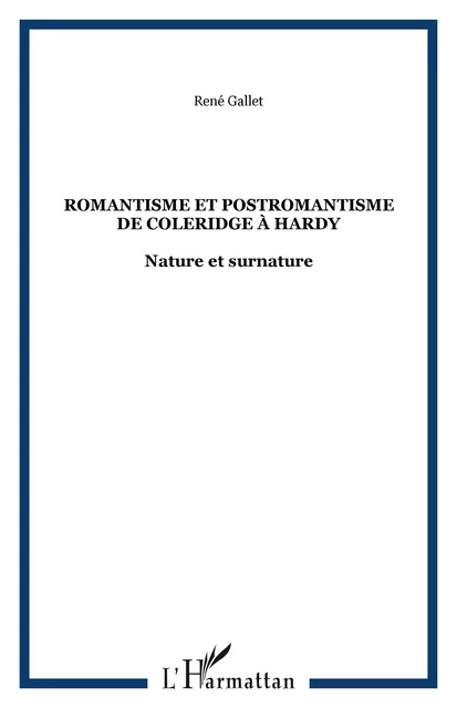 Romantisme et postromantisme de Coleridge à Hardy - René Gallet - Editions L'Harmattan