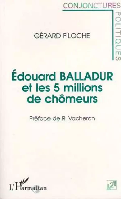 Edouard Balladur et les 5 millions de chômeurs - Gérard Filoche - Editions L'Harmattan