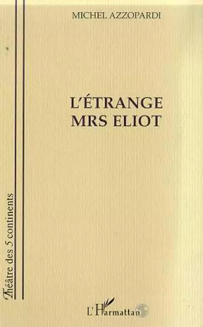 L'ETRANGE MRS ELIOT - Michel Azzopardi - Editions L'Harmattan