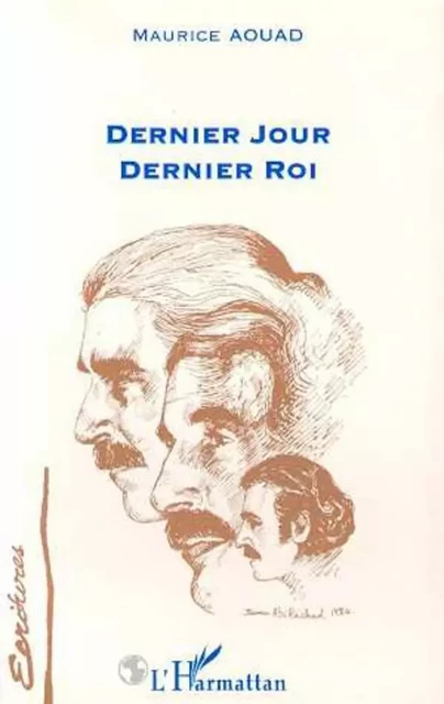 Dernier jour, dernier roi - Maurice Aouad - Editions L'Harmattan