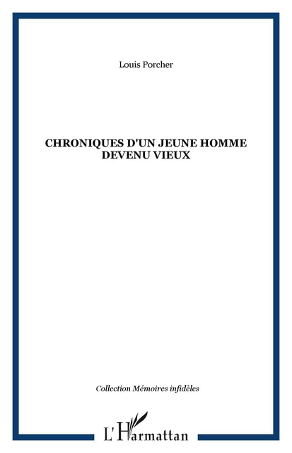 CHRONIQUES D'UN JEUNE HOMME DEVENU VIEUX - Louis Porcher - Editions L'Harmattan