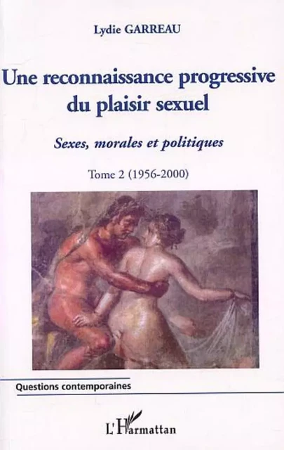 UNE RECONNAISSANCE PROGRESSIVE DU PLAISIR SEXUEL - Lydie Garreau - Editions L'Harmattan