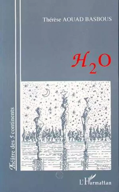 H20 (Théâtre) - Thérèse Aouad Basbous - Editions L'Harmattan