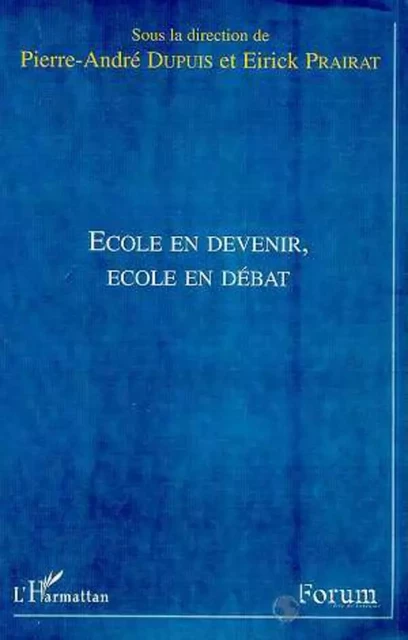 ÉCOLE EN DEVENIR, ÉCOLE EN DÉBAT - Eirick Prairat - Editions L'Harmattan