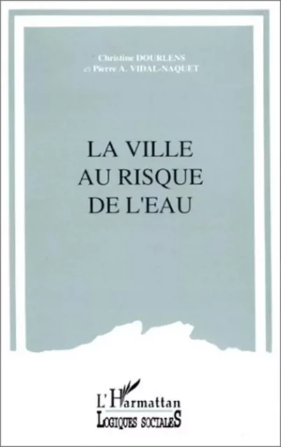 La ville au risque de l'eau - Christine Dourlens - Editions L'Harmattan