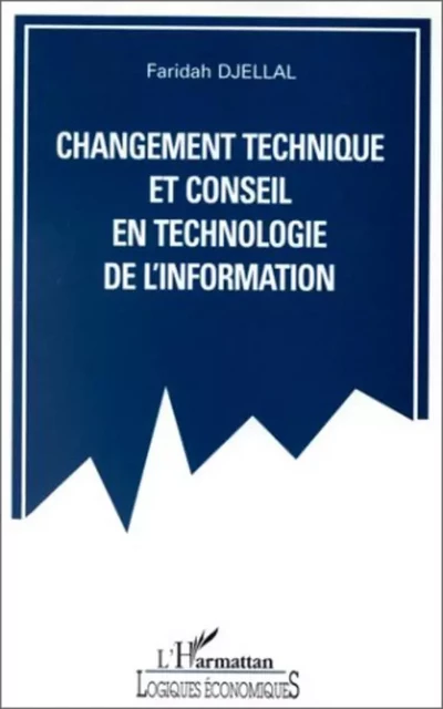 Changement technique et conseil en technologie de l'information - Faridah Djellal - Editions L'Harmattan