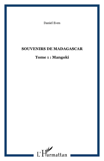 SOUVENIRS DE MADAGASCAR - Daniel Even - Editions L'Harmattan