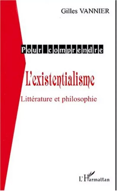 L'EXISTENTIALISME - Gilles Vannier - Editions L'Harmattan