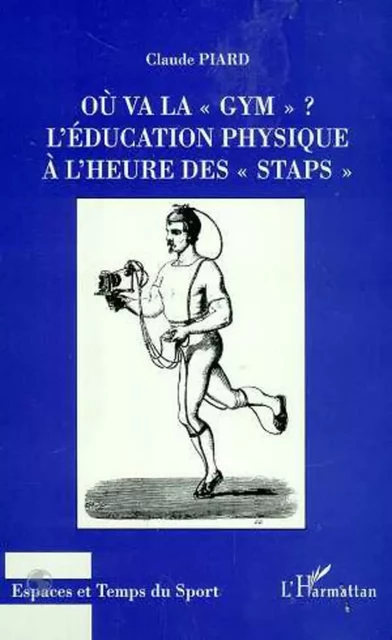 OU VA LA " GYM " ? - Claude Piard - Editions L'Harmattan