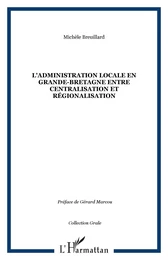 L'ADMINISTRATION LOCALE EN GRANDE-BRETAGNE ENTRE CENTRALISATION ET RéGIONALISATION