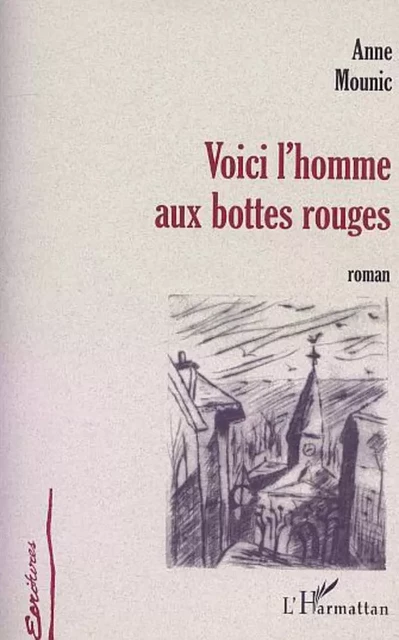 VOICI L'HOMME AUX BOTTES ROUGES - Anne Mounic - Editions L'Harmattan