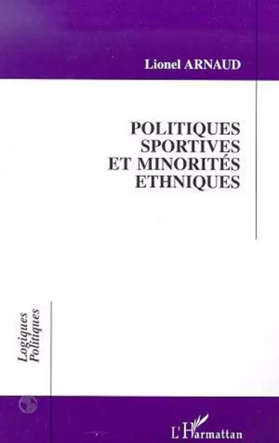 POLITIQUES SPORTIVES ET MINORITES ETHNIQUES - Lionel Arnaud - Editions L'Harmattan