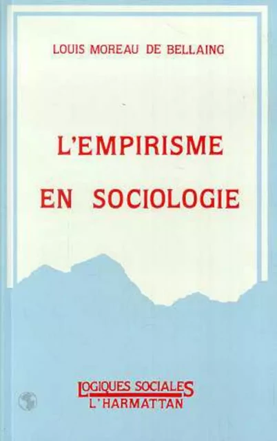 L'empirisme en sociologie - Louis Moreau de Bellaing - Editions L'Harmattan