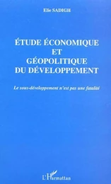 ETUDE ECONOMIQUE ET GEOPOLITIQUE DU DEVELOPPEMENT