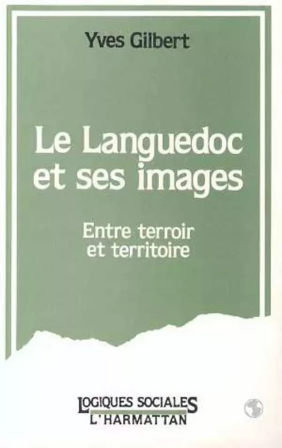 Le Languedoc et ses images - Yves Gilbert - Editions L'Harmattan