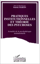 Pratiques institutionnelles et théorie des psychoses