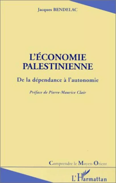 L'ÉCONOMIE PALESTINIENNE - Jacques Bendelac - Editions L'Harmattan