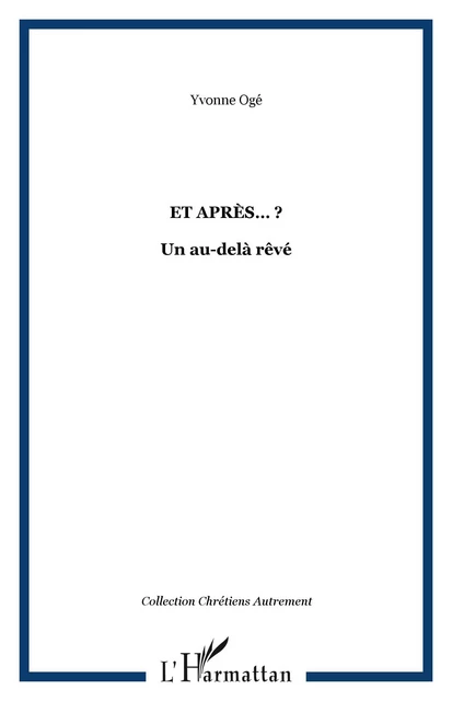 ET APRÈS ? - Yvonne Ogé - Editions L'Harmattan