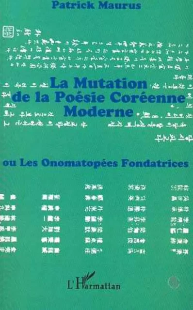 LA MUTATION DE LA POESIE COREENNE MODERNE - Patrick Maurus - Editions L'Harmattan