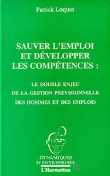 Sauver l'emploi et développer les compétences : le double enjeu de la gestion prévisionnelle des hommes et des emplois