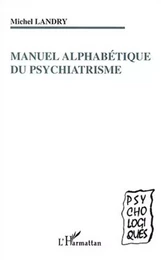 MANUEL ALPHABÉTIQUE DU PSYCHIATRISME