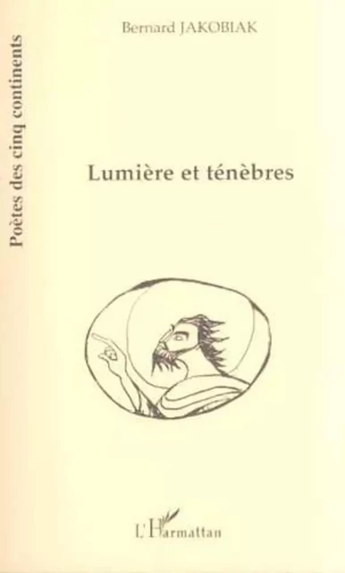 LUMIÈRE ET TÉNÉBRES - Bernard Jakobiak - Editions L'Harmattan