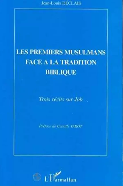 Les premiers musulmans face à la tradition biblique - Jean-Louis Déclais - Editions L'Harmattan