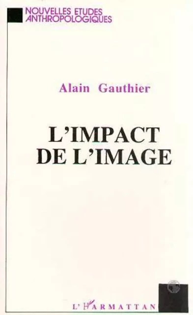 L'impact de l'image - Alain Gauthier - Editions L'Harmattan