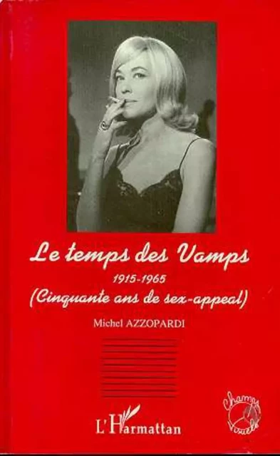 Le temps des vamps 1915-1965 - Michel Azzopardi - Editions L'Harmattan