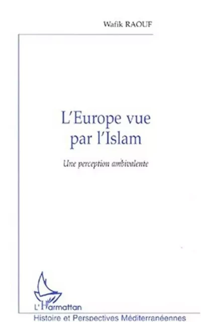 L'EUROPE VUE PAR L'ISLAM - Wafik Raouf - Editions L'Harmattan