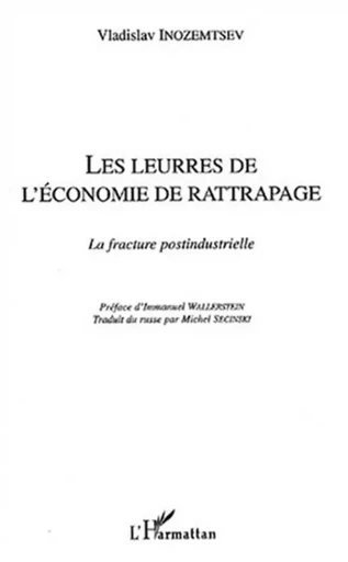 LES LEURRES DE L'ÉCONOMIE DE RATTRAPAGE - Vladislav Inozemtsev - Editions L'Harmattan