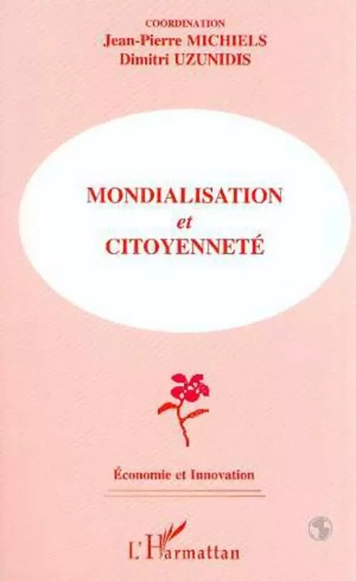 MONDIALISATION ET CITOYENNETÉ - Dimitri Uzunidis, Jean-Pierre Michiels - Editions L'Harmattan