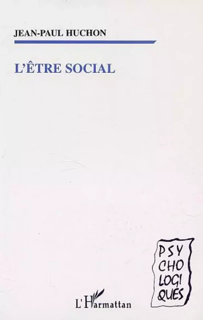 L'ÊTRE SOCIAL - Jean-Paul Huchon - Editions L'Harmattan